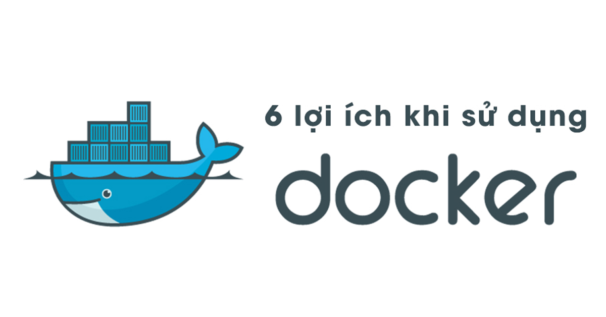 6 lợi ích khi sử dụng Docker