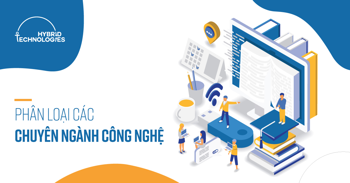 PHÂN LOẠI CÁC CHUYÊN NGÀNH CÔNG NGHỆ THÔNG TIN