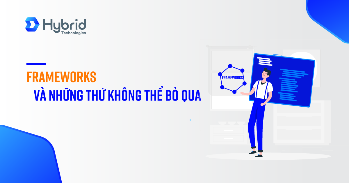 NHỮNG ĐIỀU KHÔNG THỂ BỎ QUA VỀ FRAMEWORK