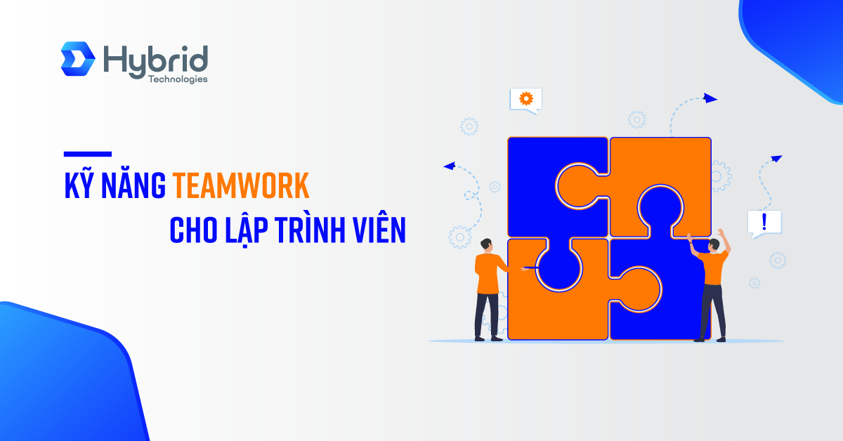 KỸ NĂNG TEAMWORK CHO LẬP TRÌNH VIÊN