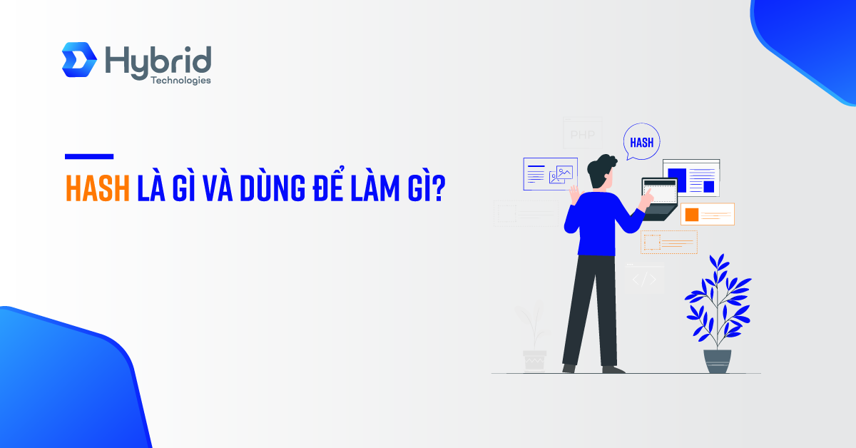 HASH LÀ GÌ? HASH DÙNG ĐỂ LÀM GÌ?