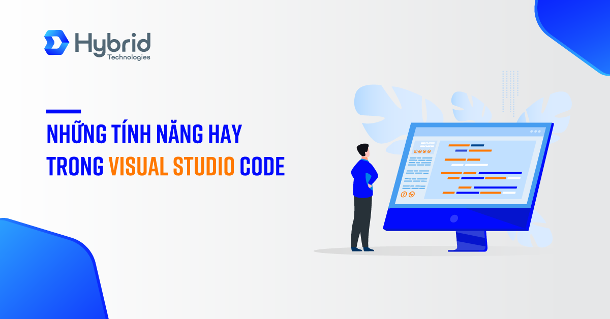 TÍNH NĂNG HAY TRONG VISUAL STUDIO CODE