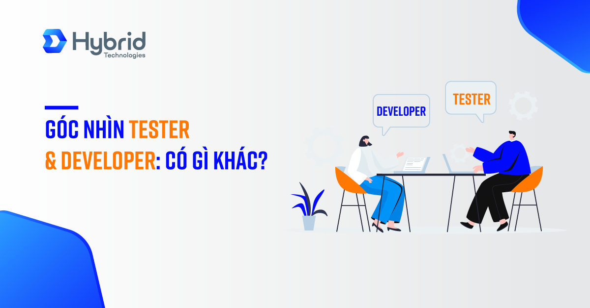 GÓC NHÌN CỦA TESTER & DEVELOPER: CÓ GÌ KHÁC?