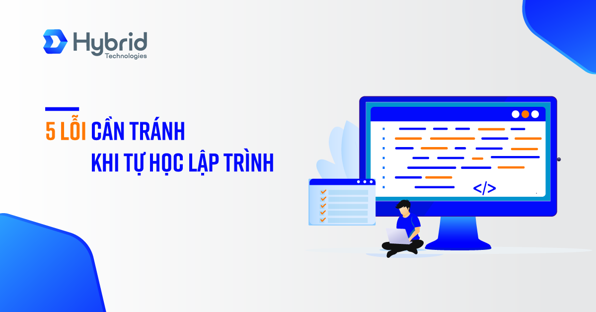 5 LỖI CẦN TRÁNH KHI TỰ HỌC LẬP TRÌNH