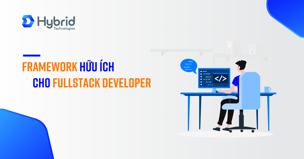 FRAMEWORK HỮU ÍCH CHO FULLSTACK DEVELOPER