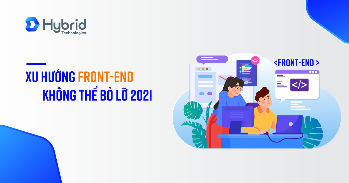 DỰ ĐOÁN XU HƯỚNG FRONT-END NĂM 2021