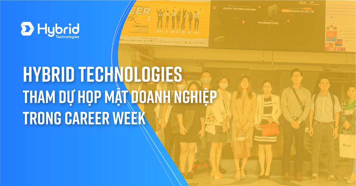 HYBRID TECHNOLOGIES THAM DỰ HỌP MẶT DOANH NGHIỆP TRONG CAREER WEEK