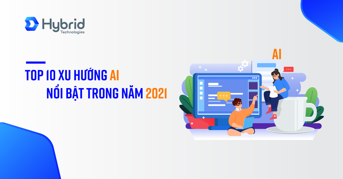 TOP 10 XU HƯỚNG AI NỔI BẬT NĂM 2021