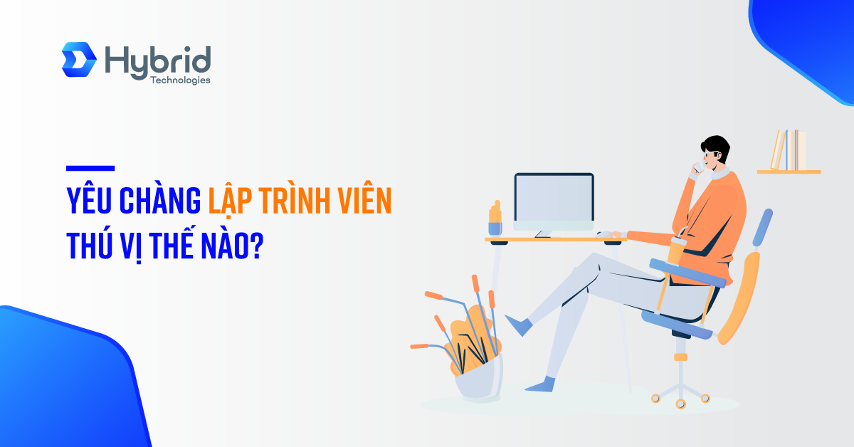 YÊU CHÀNG LẬP TRÌNH VIÊN THÚ VỊ THẾ NÀO?