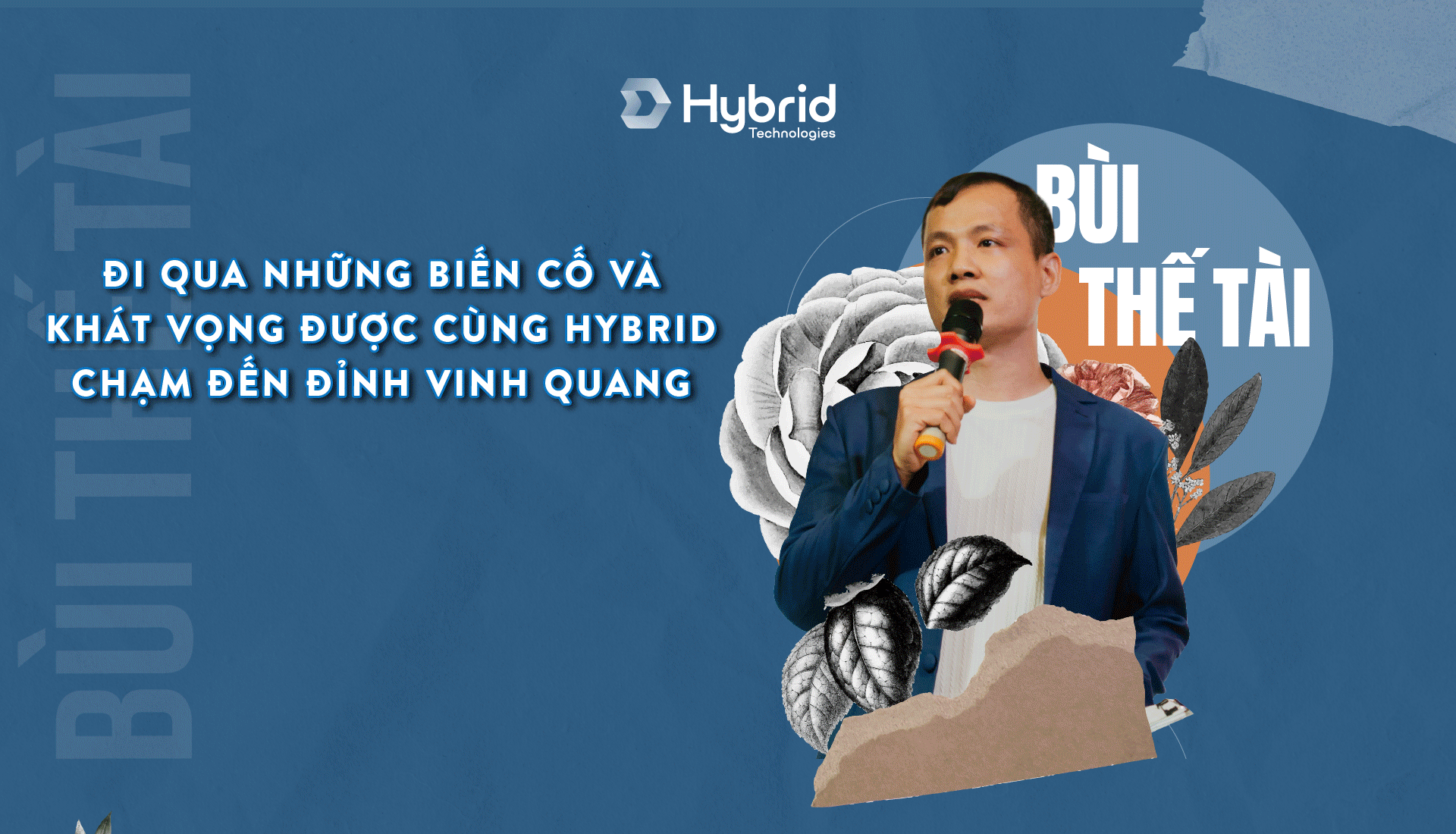 BÙI THẾ TÀI – ĐI QUA NHỮNG BIẾN CỐ VÀ KHÁT VỌNG ĐƯỢC CÙNG HYBRID CHẠM TỚI ĐỈNH VINH QUANG