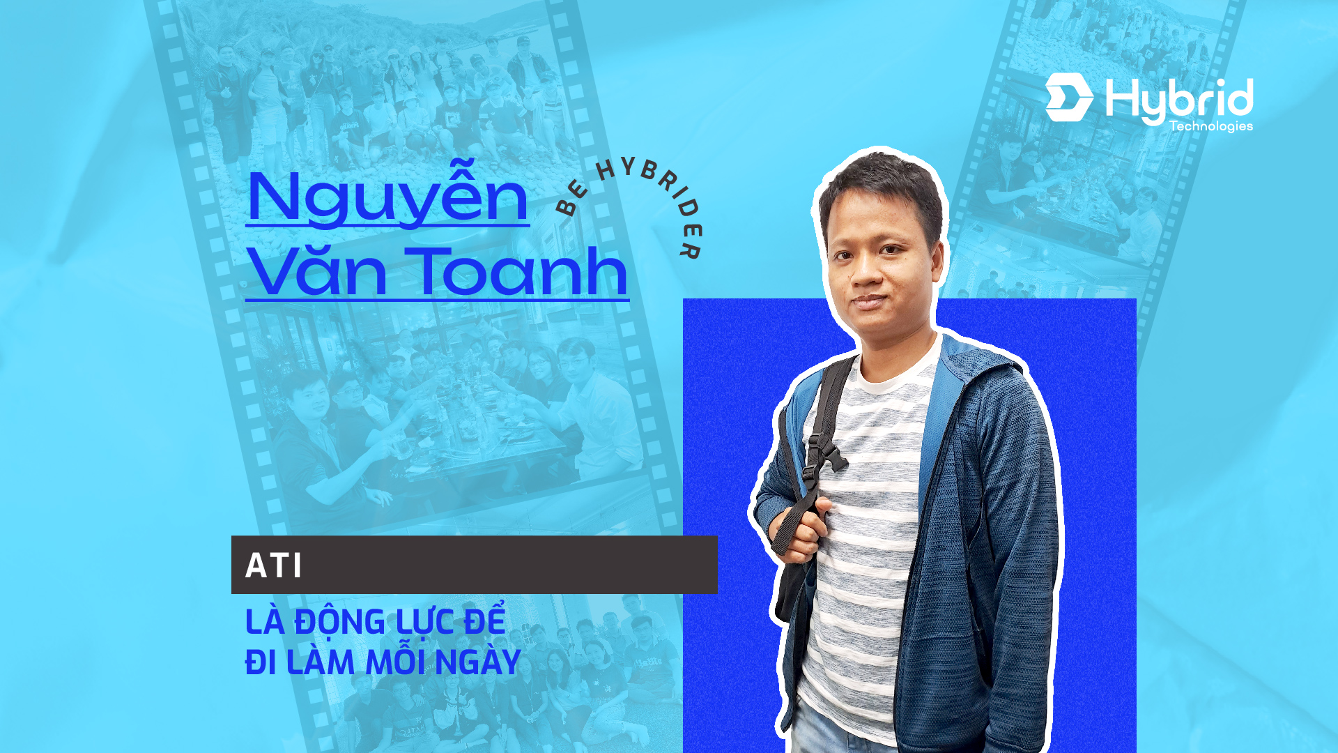 NGUYỄN VĂN TOANH – ATI LÀ ĐỘNG LỰC ĐỂ ĐI LÀM MỖI NGÀY